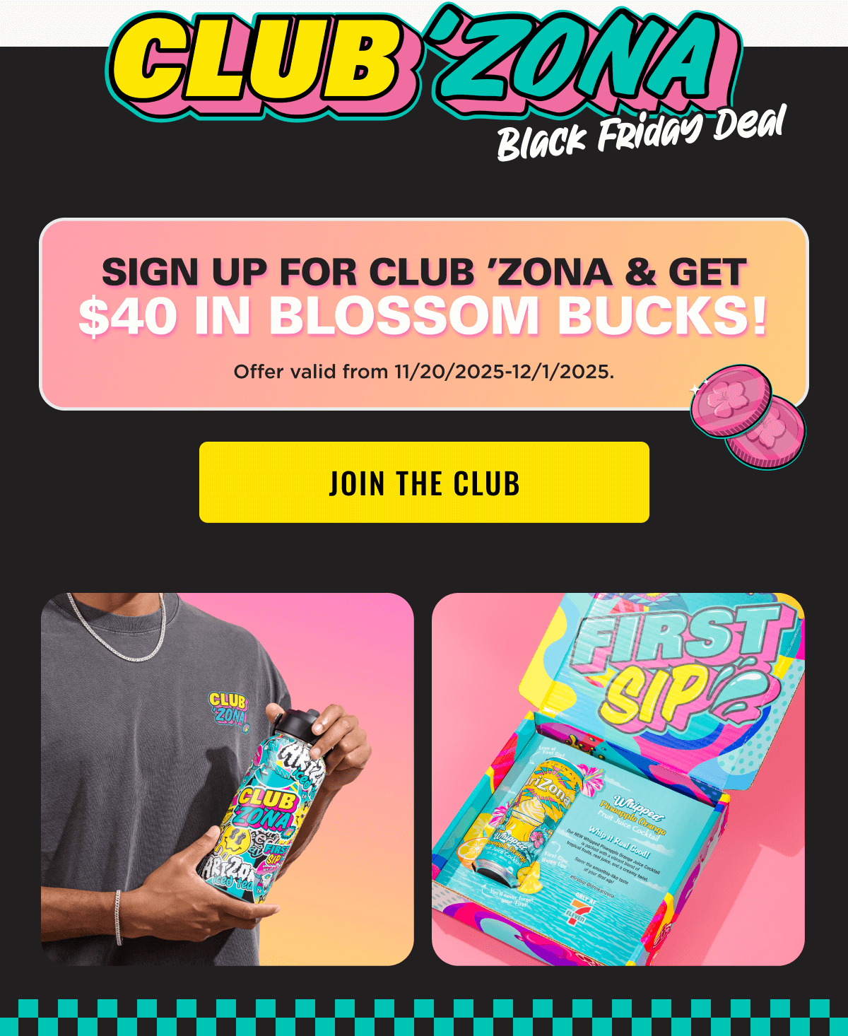 Sign up for Club Zona and get $40 in Blossom Bucks. Offer Valid from November 20, 2025 to December 1st, 2025. Joint the Club.