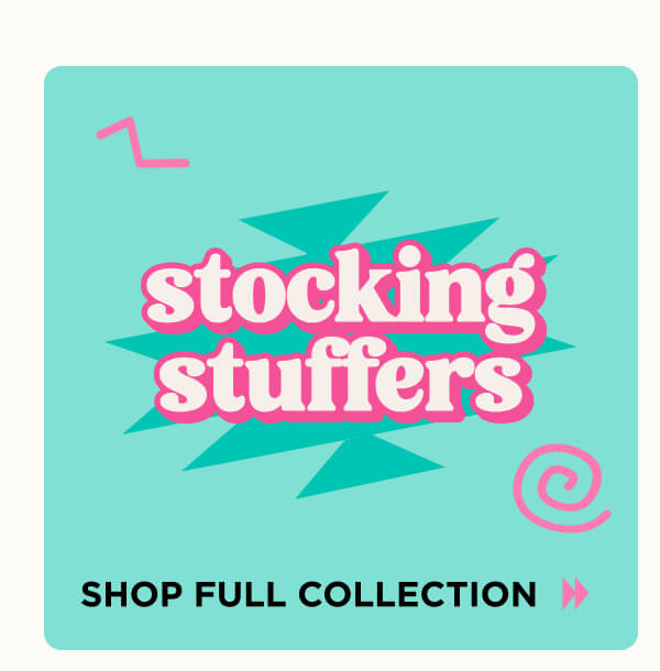 Stocking stuffers. Shop Now. 