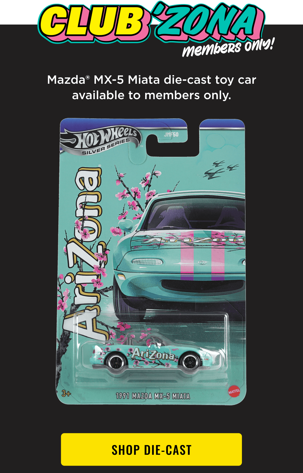 Club 'Zona Member's Only Exclusive. Shop Collectable HotWheels x AriZona Mazda Miata Die Cast Toy Car now.