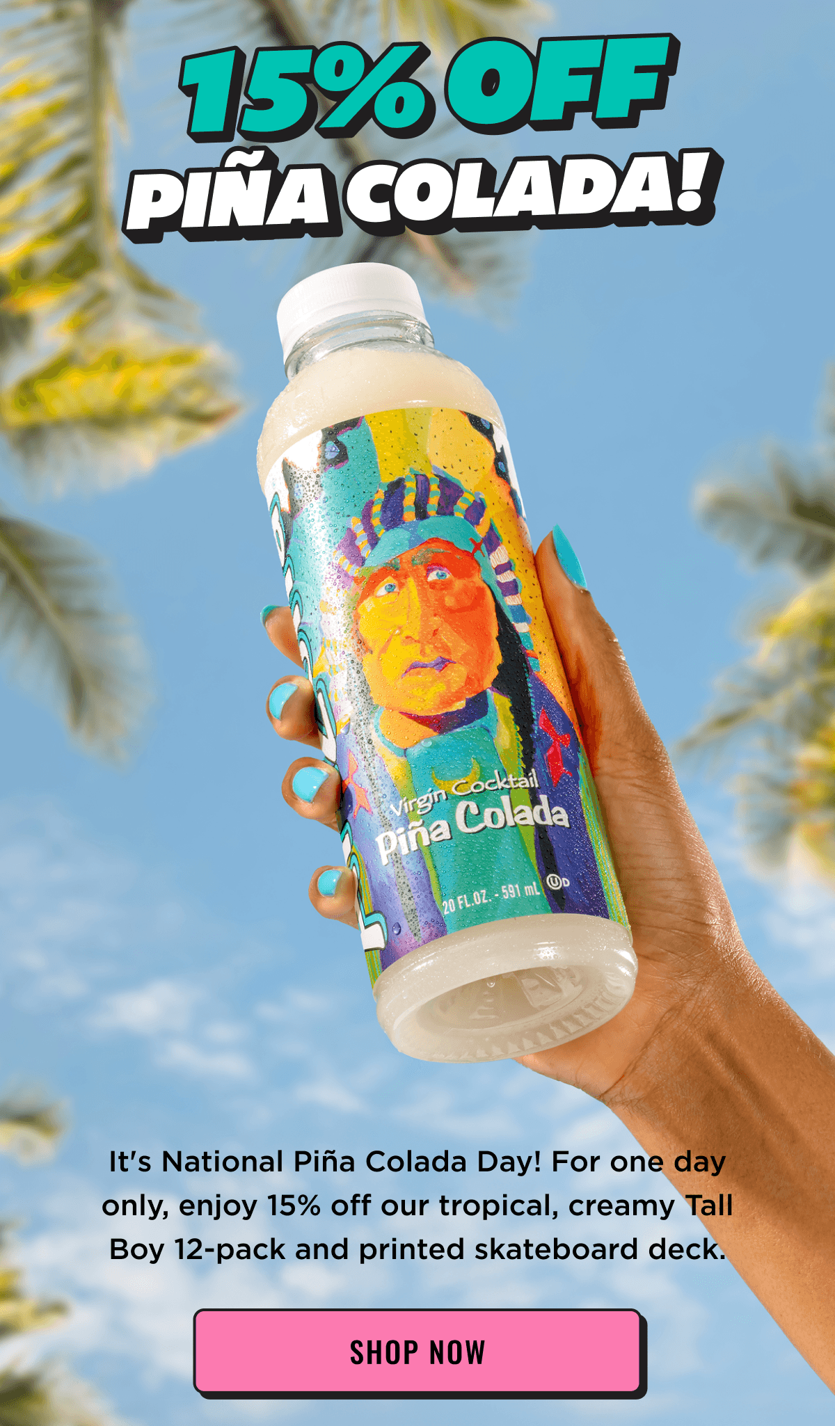 15% Off Pina Colada! It's National Pina Colada Day.