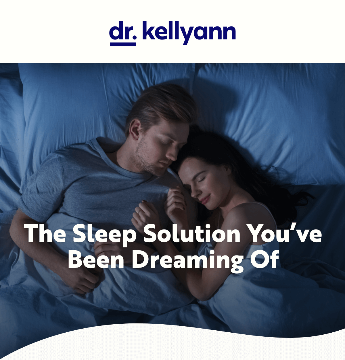 Dr. Kellyann - The sleep solution you've been dreaming of! 
