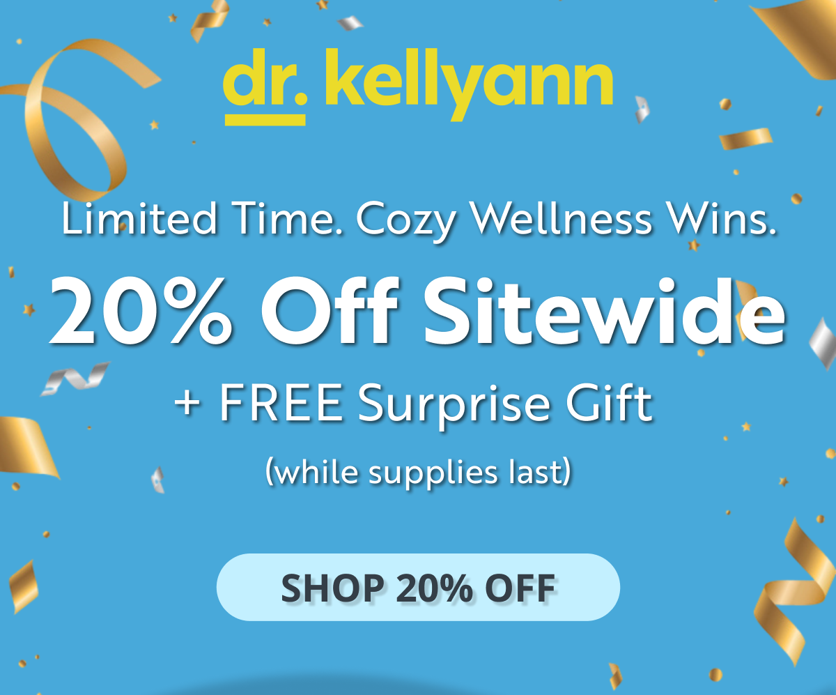 limited time. cozy wellness wins. 20% off sitewide +free surprise gift (while supplies last) shop 20% off