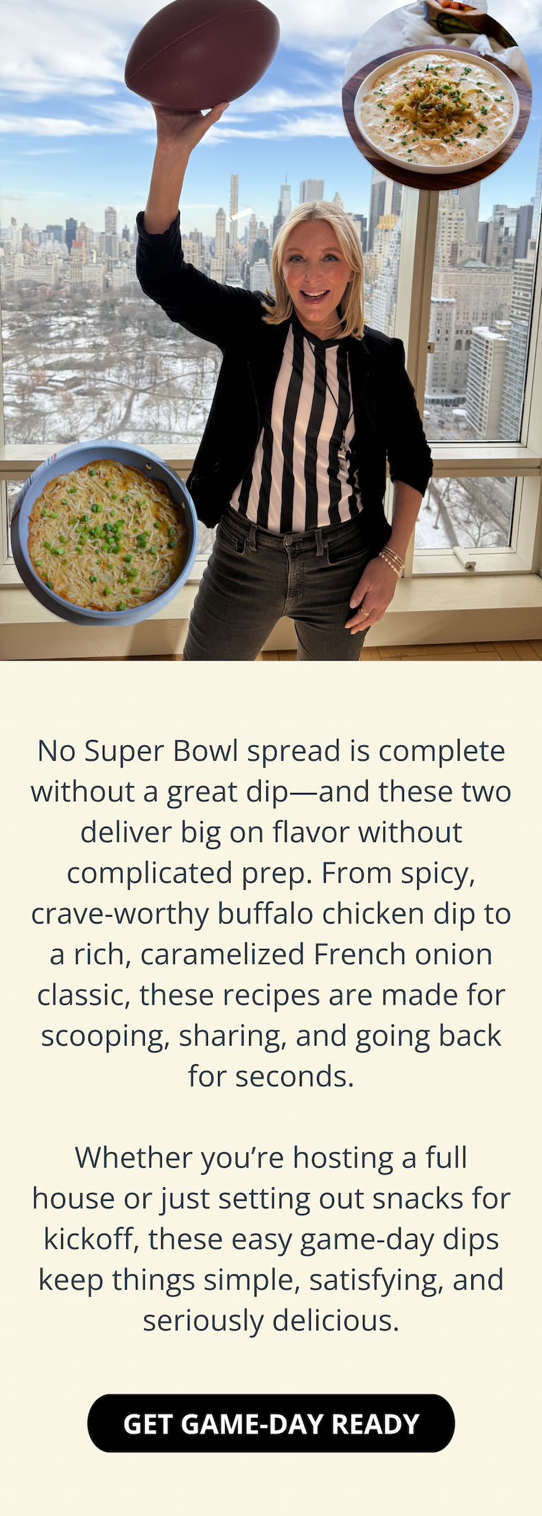 No Super Bowl spread is complete without a great dip—and these two deliver big on flavor without complicated prep. From tangy, crave-worthy pickle dip to a rich, caramelized French onion classic, these recipes are made for scooping, sharing, and going back for seconds.  Whether you’re hosting a full house or just setting out snacks for kickoff, these easy game-day dips keep things simple, satisfying, and seriously delicious.