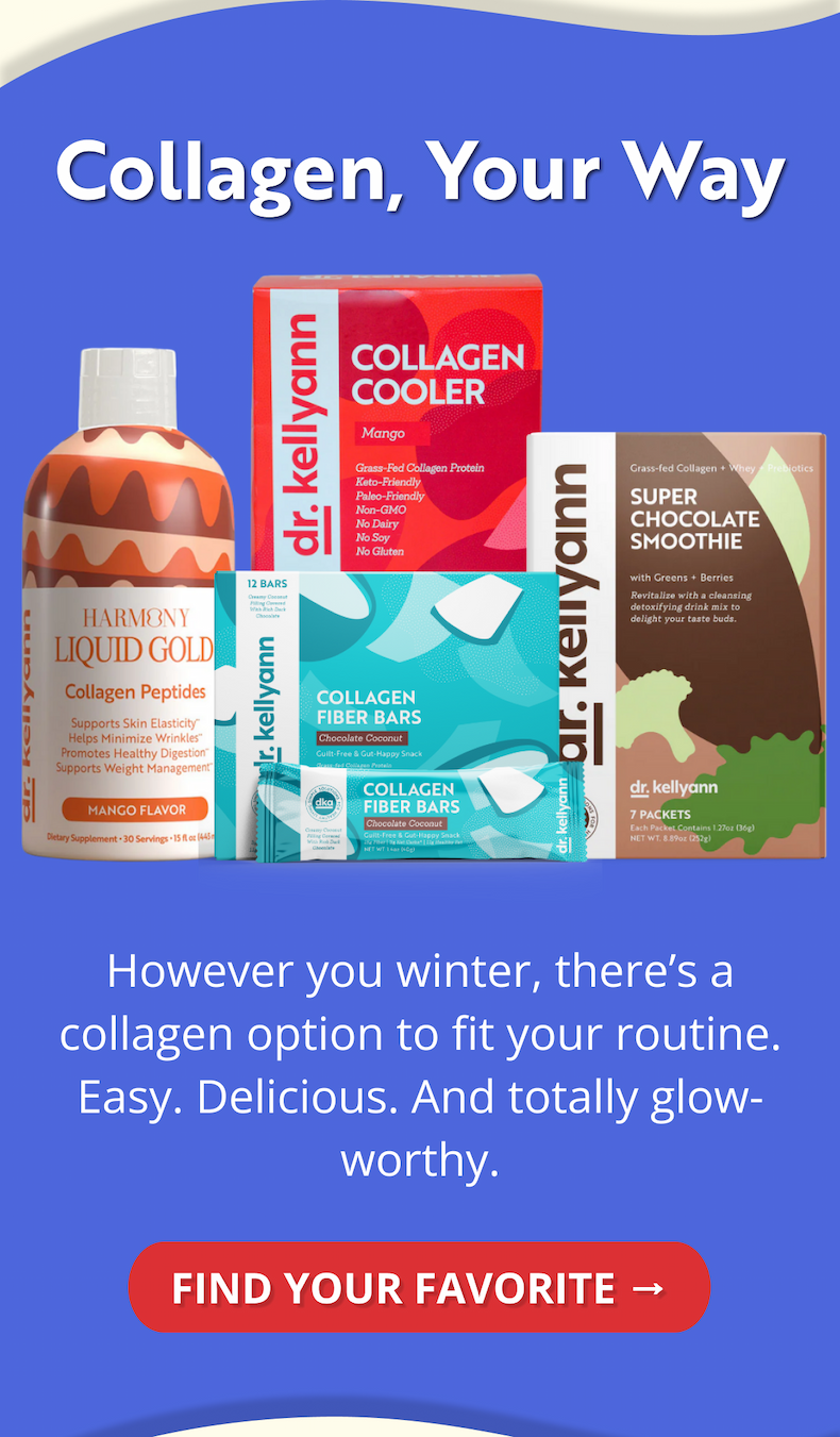 Collagen, Your Way However you winter, there’s a collagen option to fit your routine. Easy. Delicious. And totally glow-worthy. FIND YOUR FAVORITE →