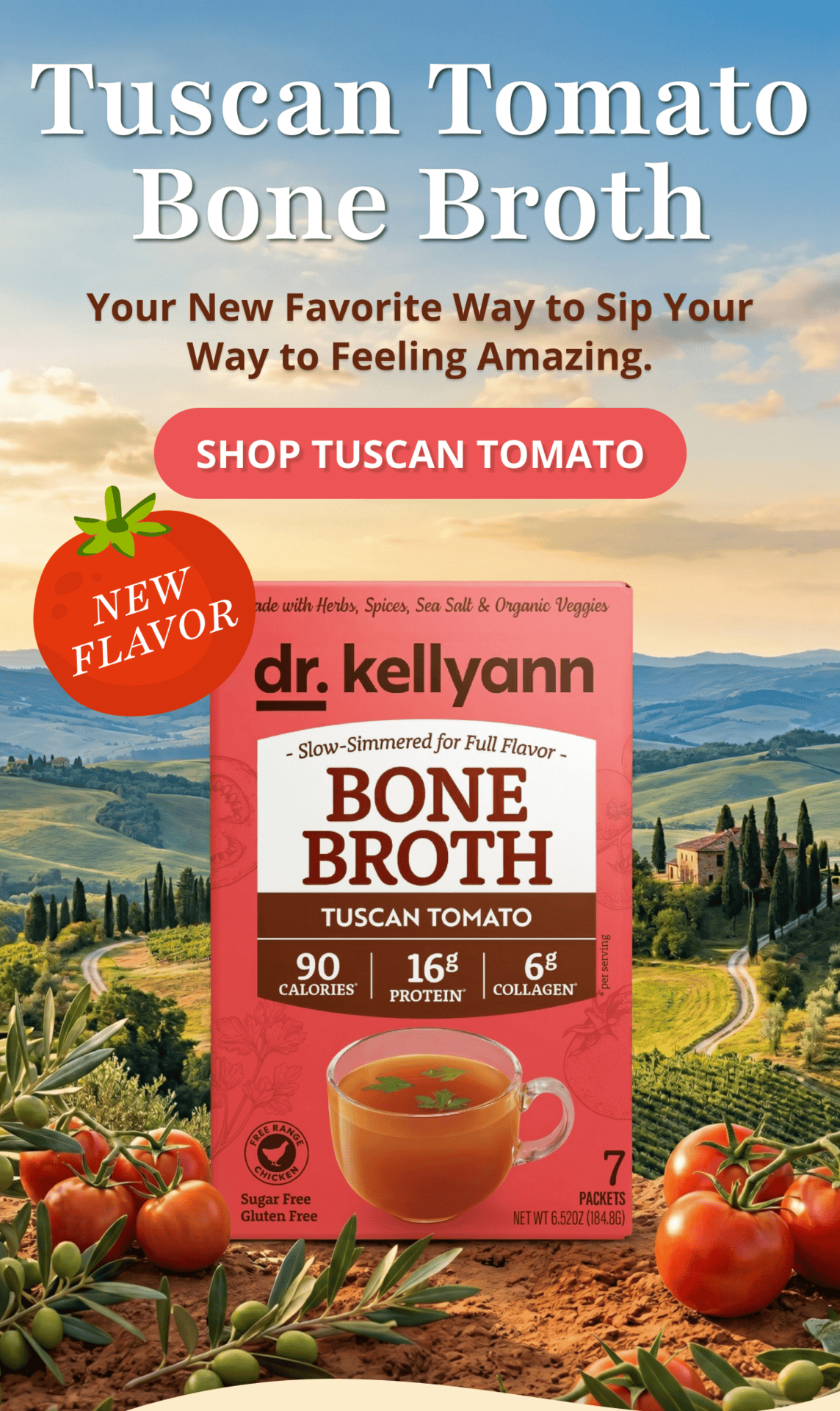 Tuscan Tomato Bone Broth Your New Favorite Way to Sip Your Way to Feeling Amazing. SHOP TUSCAN TOMATO