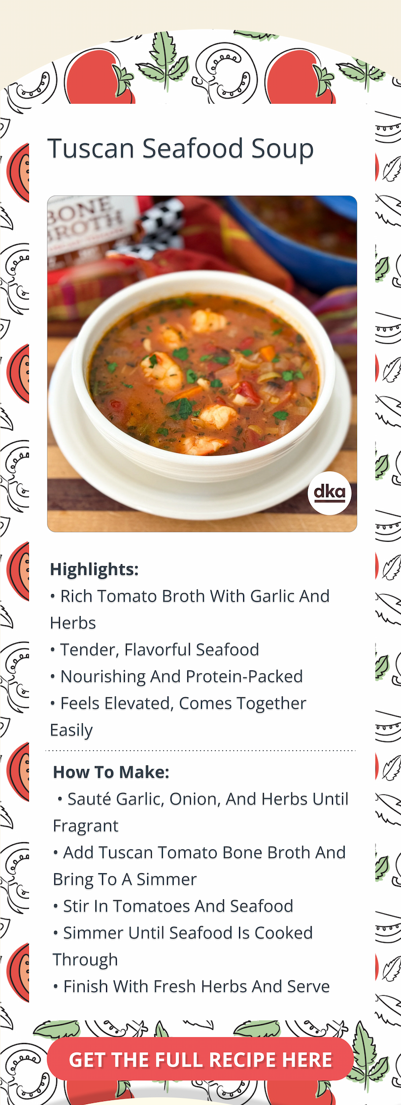 Tuscan Seafood Soup Highlights: • Rich tomato broth with garlic and herbs • Tender, flavorful seafood • Nourishing and protein-packed • Feels elevated, comes together easily How to Make: &nbsp;• Sauté garlic, onion, and herbs until fragrant • Add Tuscan Tomato Bone Broth and bring to a simmer • Stir in tomatoes and seafood • Simmer until seafood is cooked through • Finish with fresh herbs and serve GET THE FULL RECIPE HERE