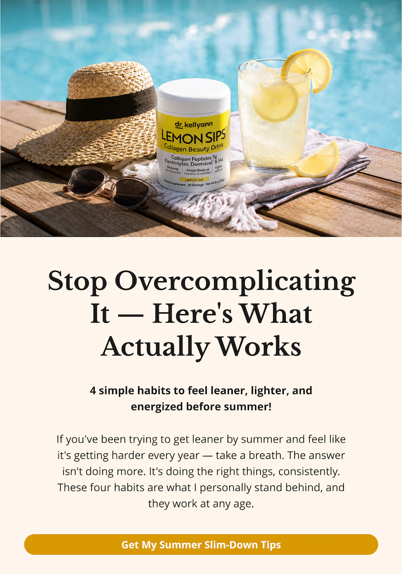 Stop Overcomplicating It — Here's What Actually Works 4 simple habits to feel leaner, lighter, and energized before summer! If you've been trying to get leaner by summer and feel like it's getting harder every year — take a breath. The answer isn't doing more. It's doing the right things, consistently. These four habits are what I personally stand behind, and they work at any age. Get My Summer Slim-Down Tips 