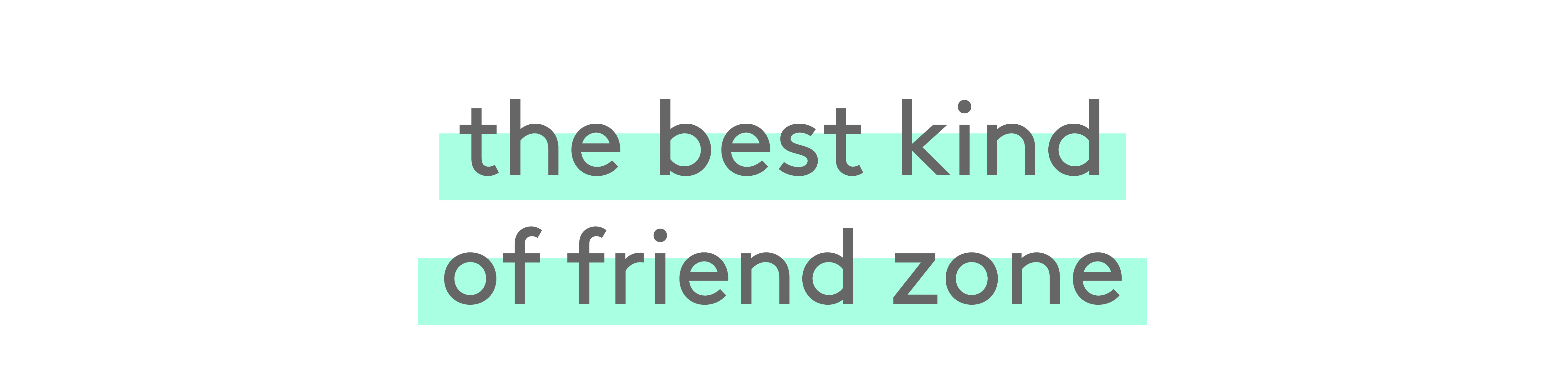 the best kind of friend zone