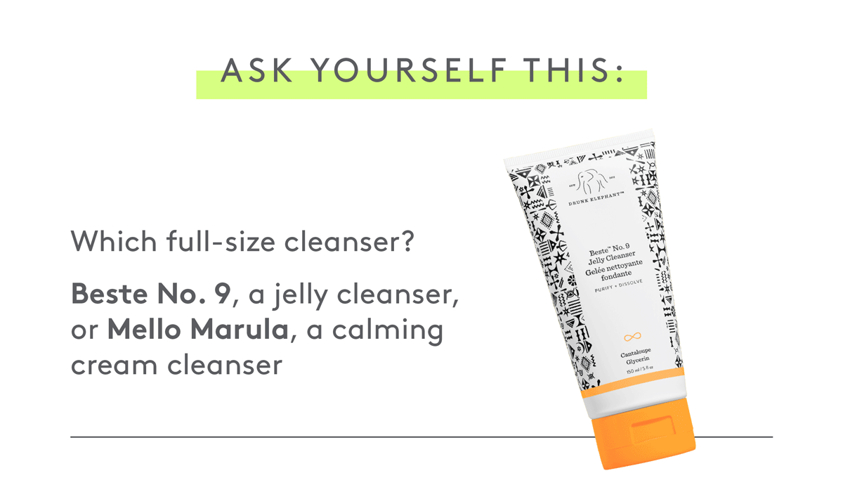 Choose a cleanser: Beste or Mello Marula