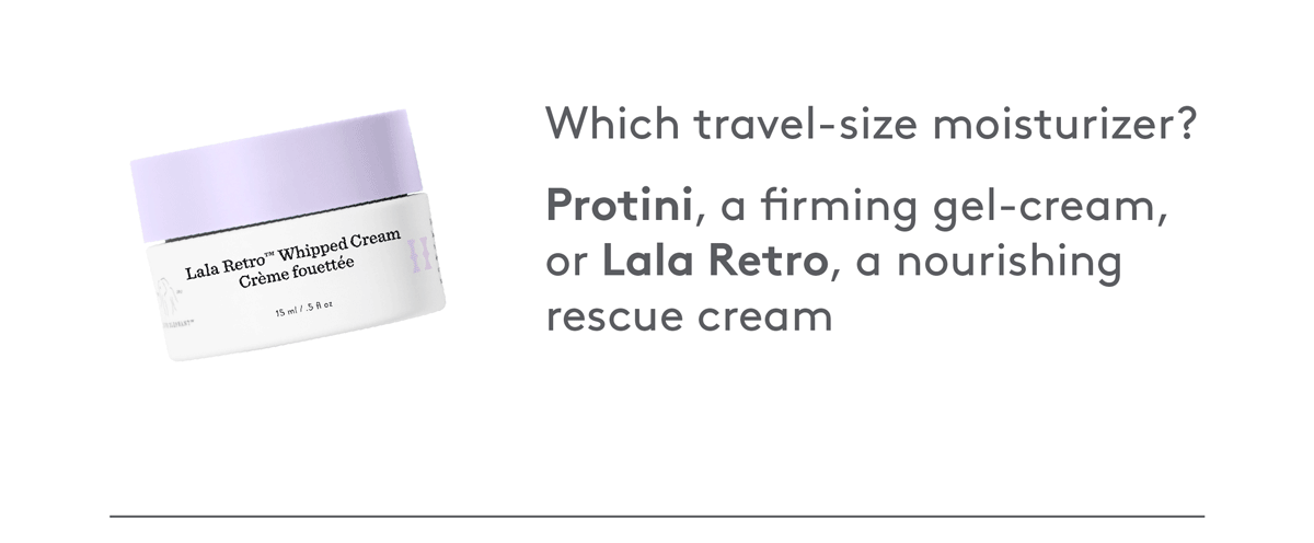 Choose a mini Moisturizer: Lala or Protini 15ml 