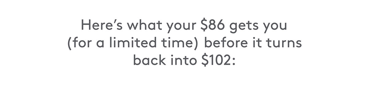 $102 Value for $86! 