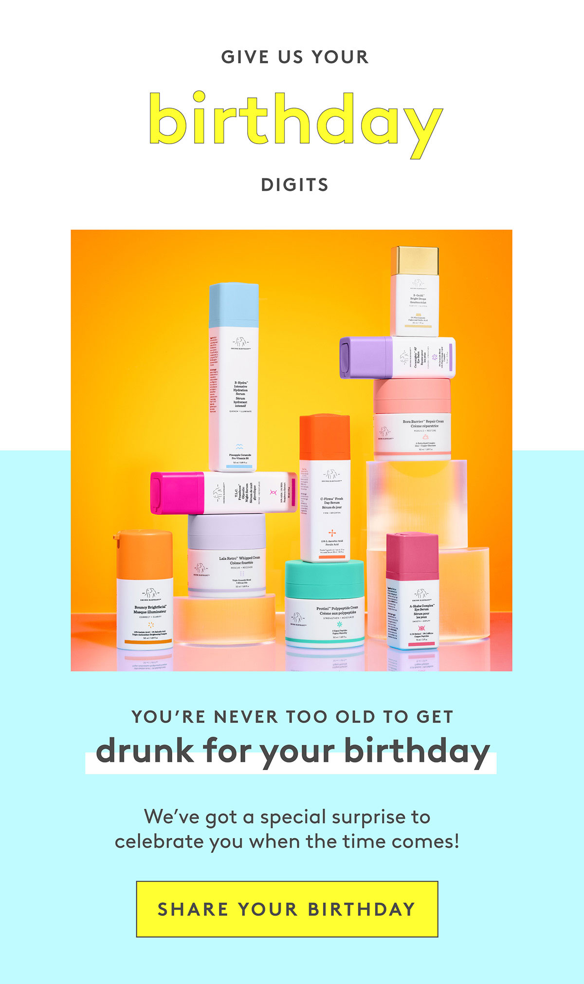 Share your birthday with Drunk Elephant