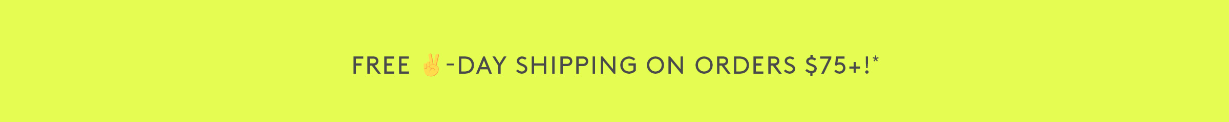 Free 2-Day Shipping On Orders $75+!