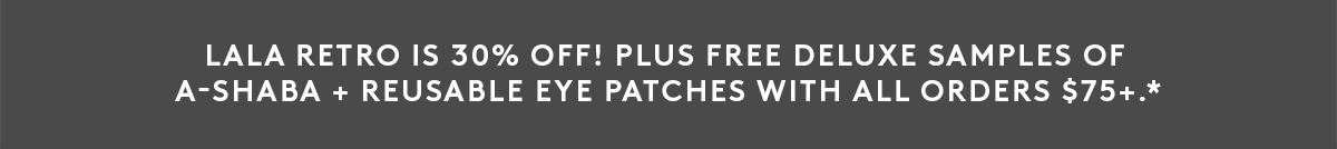 30% Off Lala Retro And FREE A-Shaba + Eye Patches on $75+ Orders