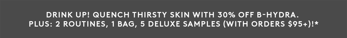 30% Off B-Hydra + 5 FREE Deluxe Samples With $95+ Orders