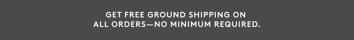 FREE Ground Shipping On All Orders