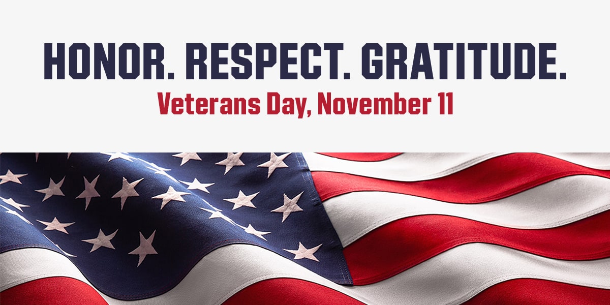 &nbsp;Honor. Respect. Gratitude. Veterans Day, November 11.