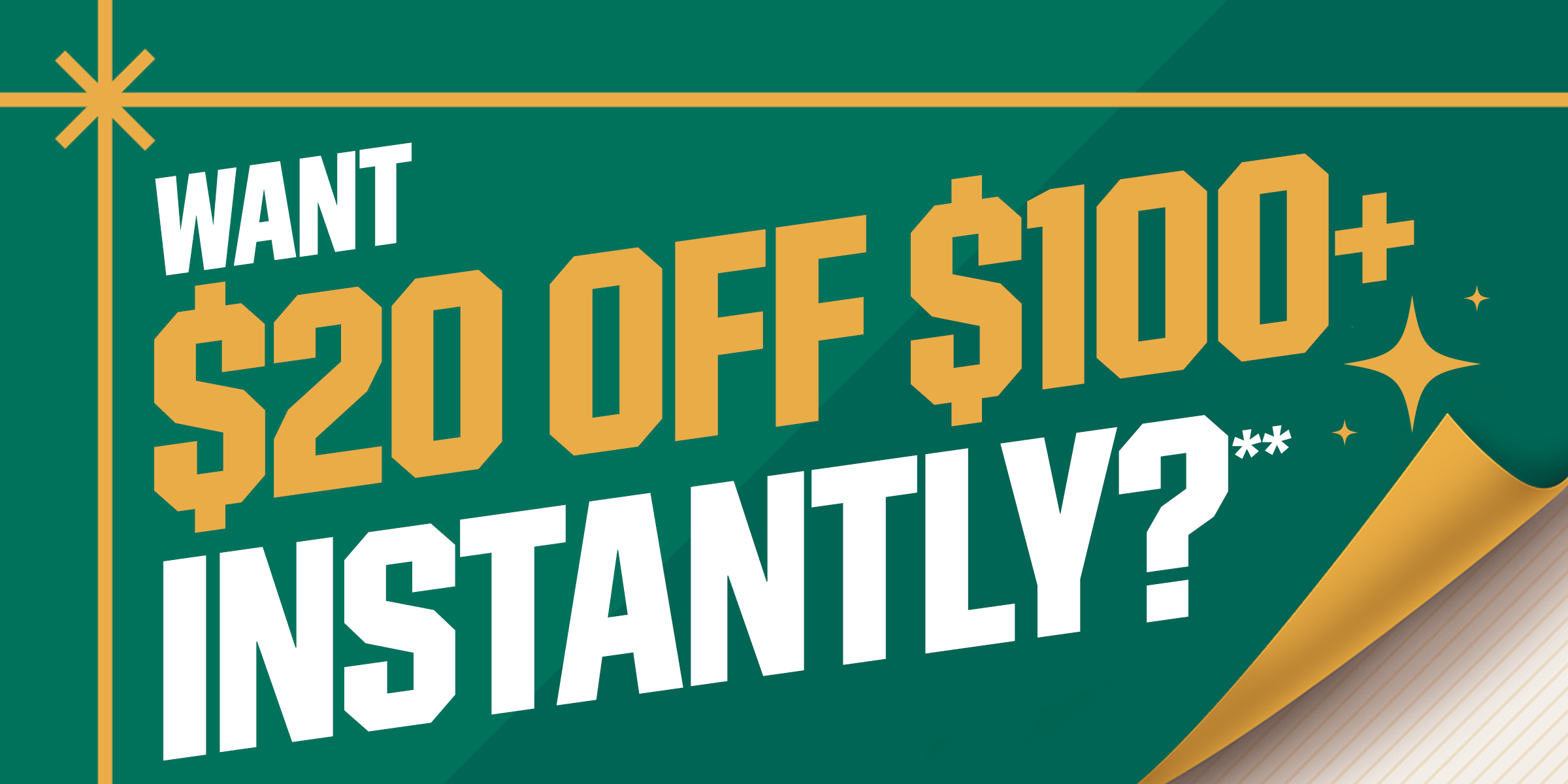 &nbsp;Want $20 Off $100+ Instantly?**