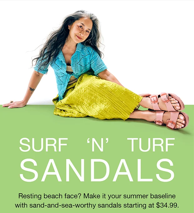 SURF 'N' TURF SANDALS | Resting beach face? Make it your summer baseline with sand-and-sea-worthy sandals starting at $34.99.