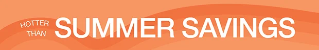 Hotter Than Summer Savings