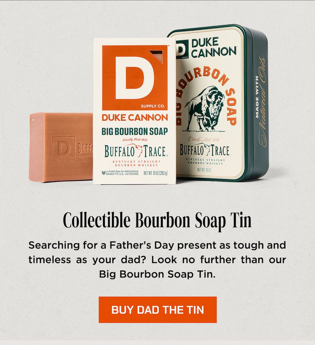 Collectible Bourbon Soap Tin. Searching for a Father's Day present as tough and timeless as your dad? Look no further than our Big Bourbon Tin.