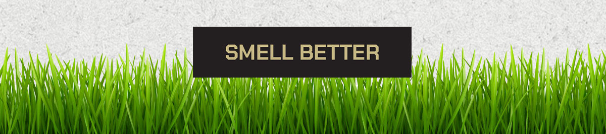Smell Better.
