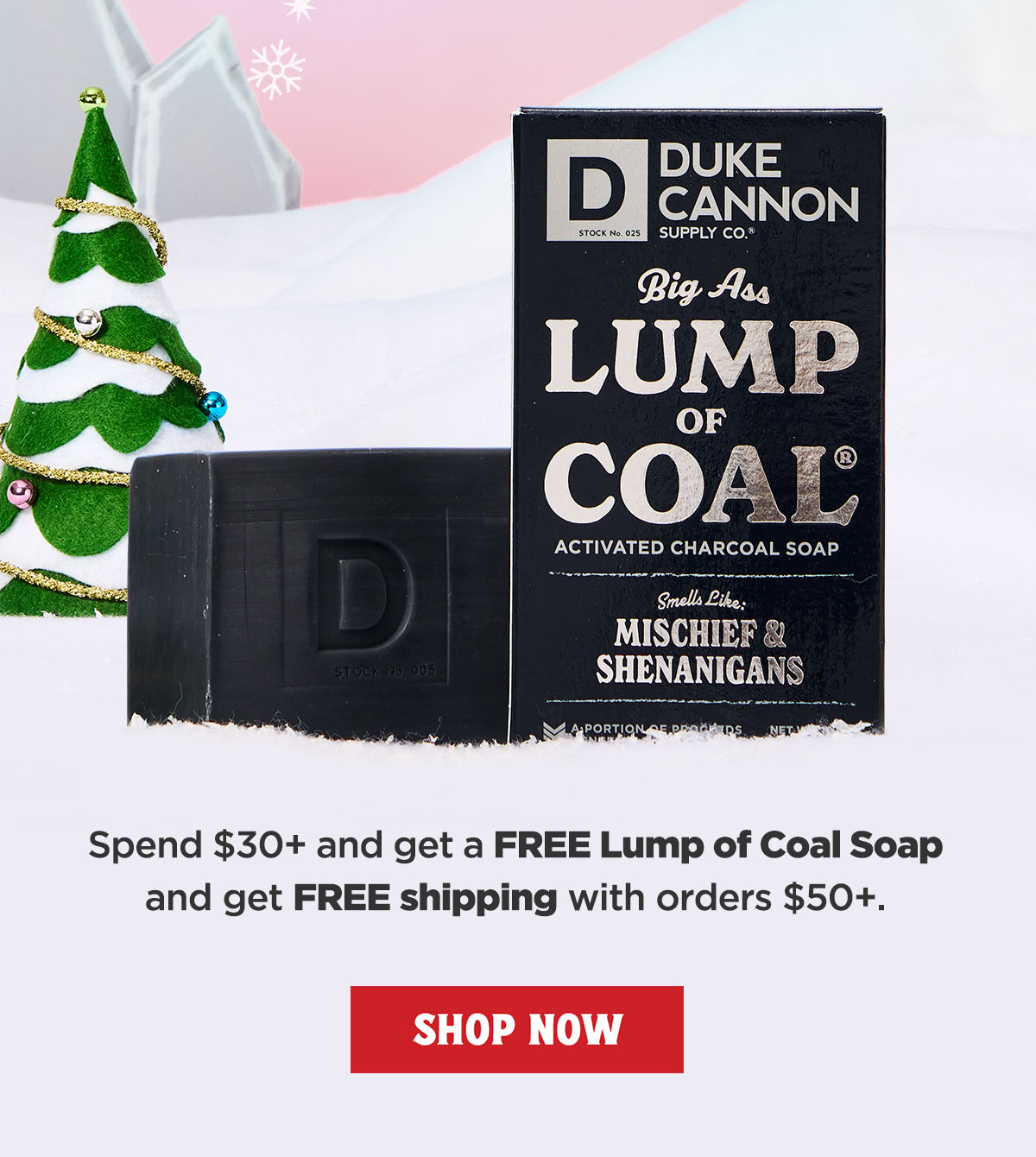 Spend $30+ and get a FREE Lump of Coal Soap and get FREE shipping with orders $50+.