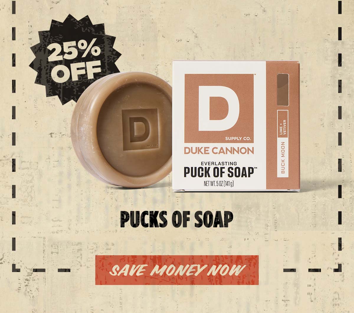 25% Off. Duke Cannon Everlasting Puck of Soap. Save Money Now.