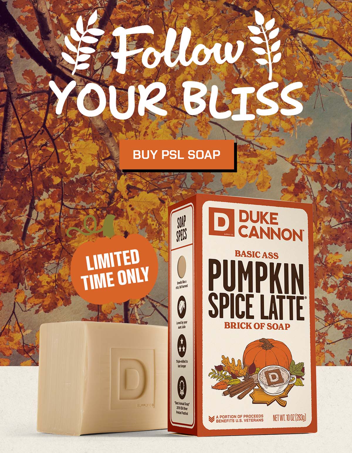 Follow your bliss. Buy PSL soap. Limited time only.