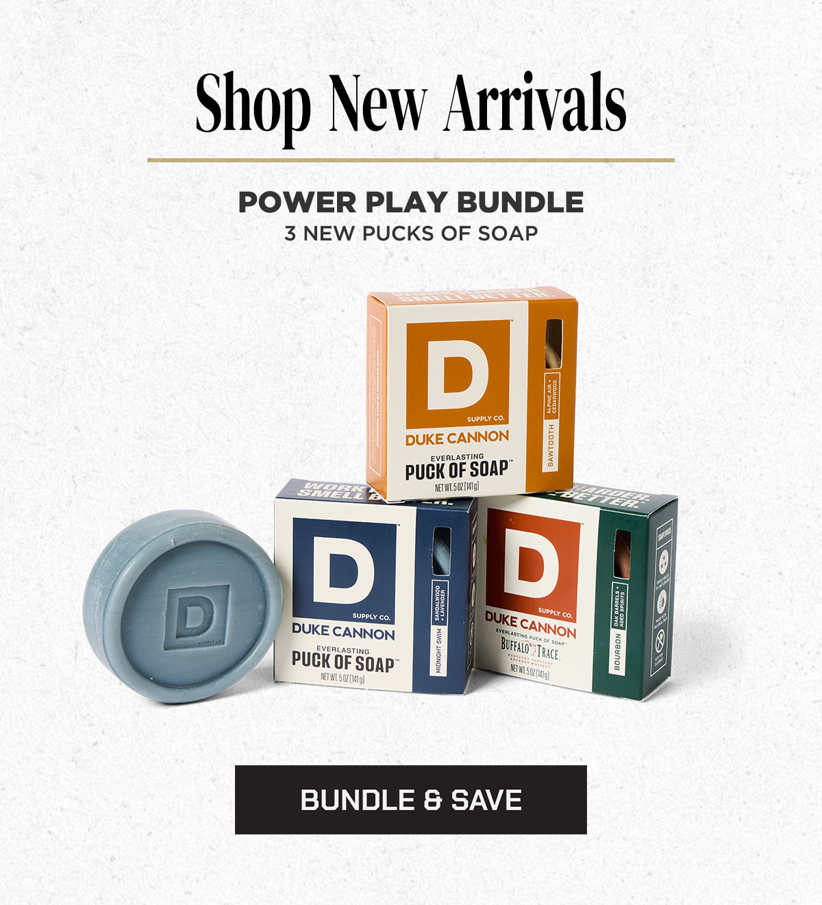 Shop New Arrivals. Power Play Bundle. 3 New Pucks of Soap.