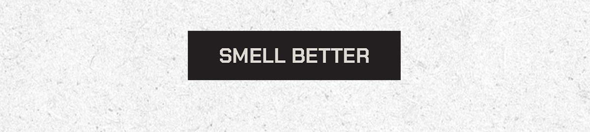 Smell Better.