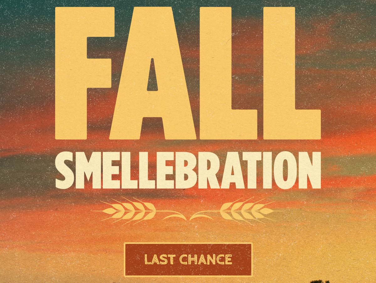 Fall Smellabration. Last Chance