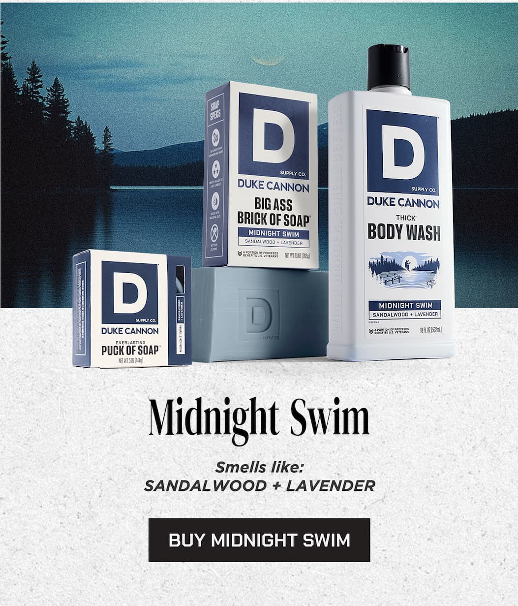 Duke Cannon's Midnight SWim Products: Body Wash and Bar Soaps. Smell like: Sandalwood + Lavender. Buy Midnight SWim.