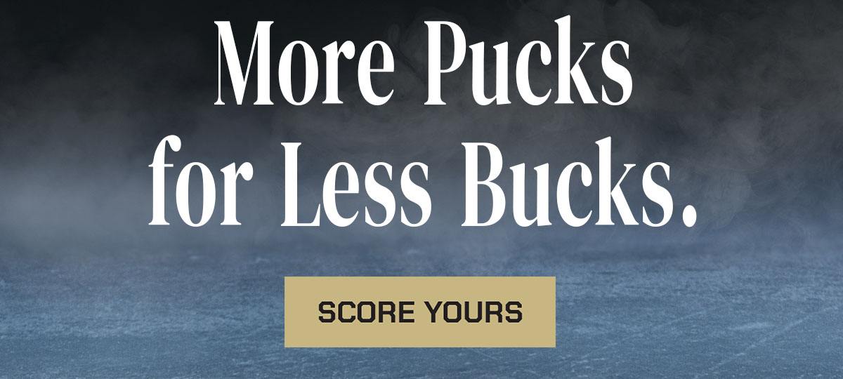 More Pucks for Less. Score yours.