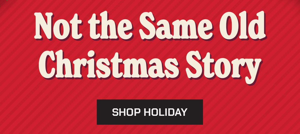 Not the Same Old Christmas Story. Shop Holiday.