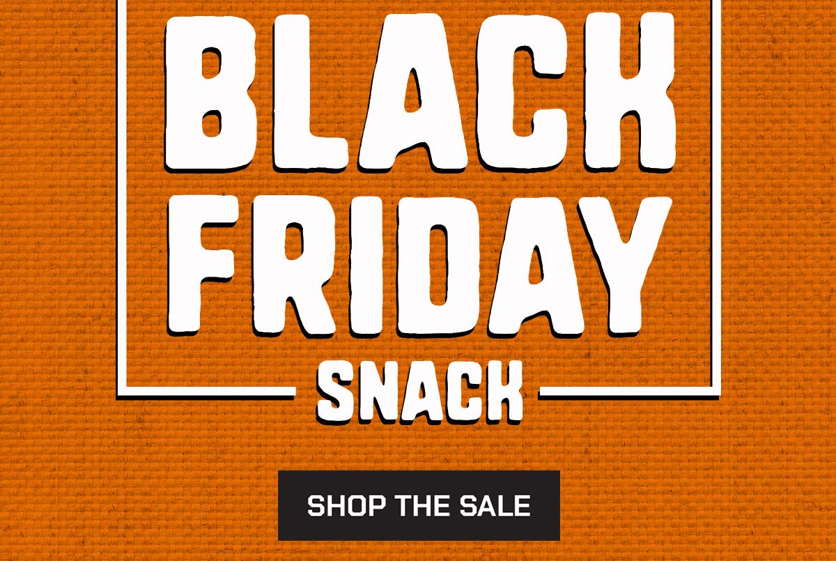 Black Friday Snack. Shop the Sale.