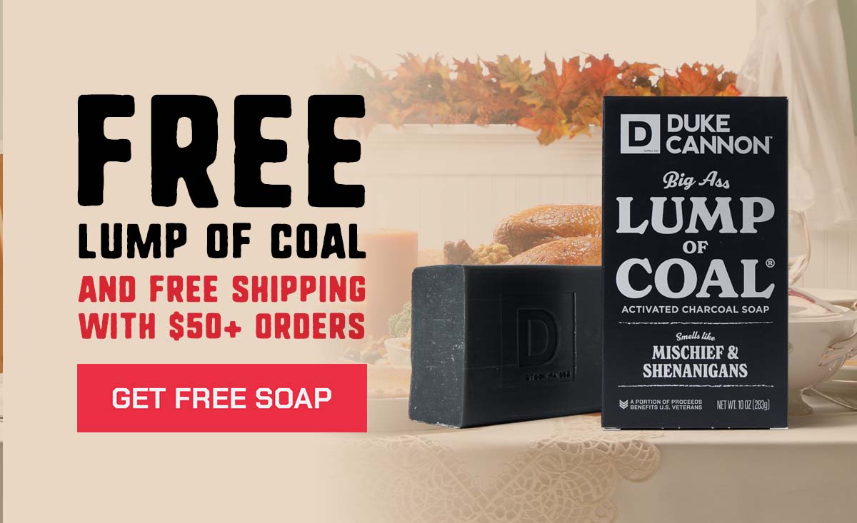 Free lump of coal and free shipping with $50+ orders. get free soap.