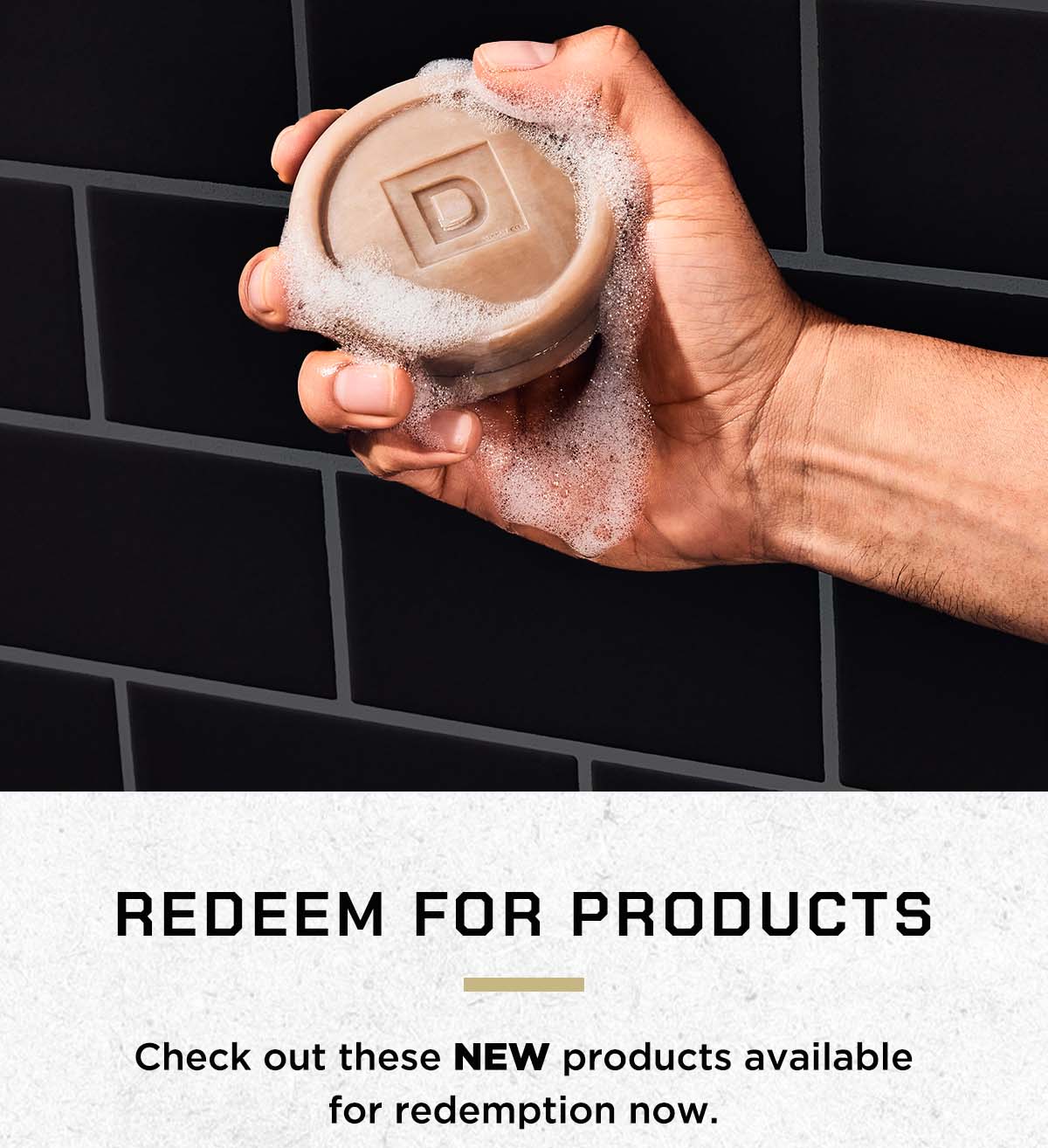 Redeem for Products. Check out these NEW products available for redemption now. Big Ass Lump of Coal (100 Points). Illegally Cut Pine Soap (100 Points)