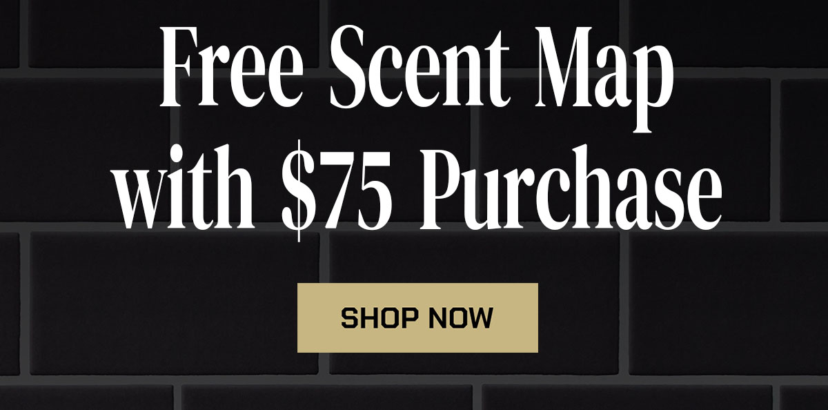 Free Scent Map with $75 Purchase. Shop Now.