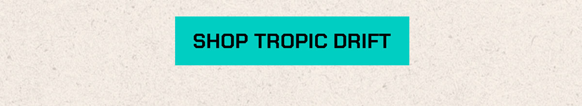 Shop Tropic Drift - Button.