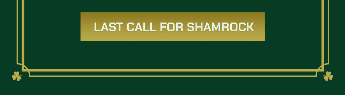 Last Call for Shamrock.