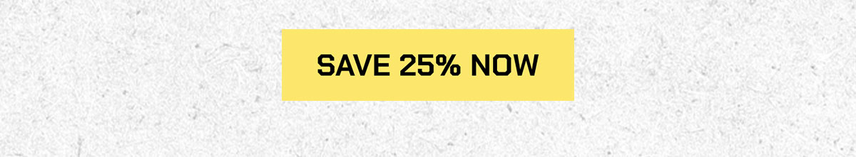 Save 25% now.