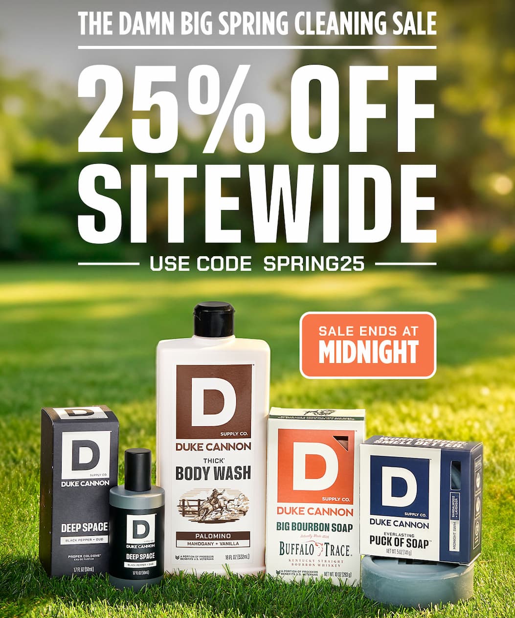 The Damn Big Spring Cleaning Sale. 25% Off Sitewide. SALE ENDS AT MIDNIGHT.Use Code. SPRING25