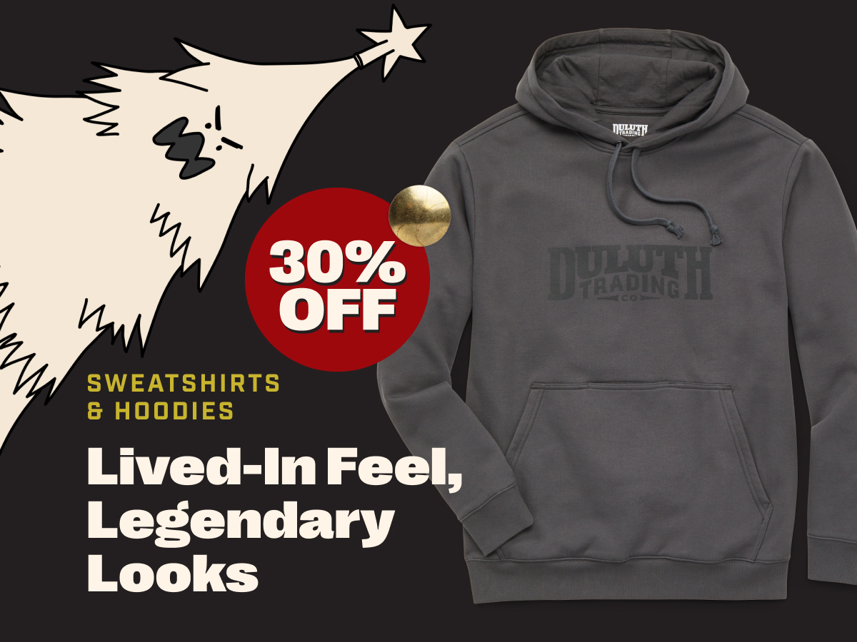 30% OFF SWEATSHIRTS & HOODIES Lived-In Feel, Legendary Looks