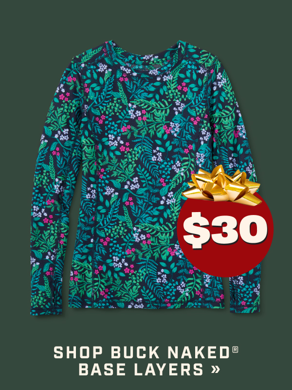 $30 - SHOP BUCK NAKED® BASE LAYER >>