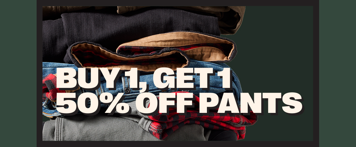 BUY 1, GET 1 50% OFF PANTS