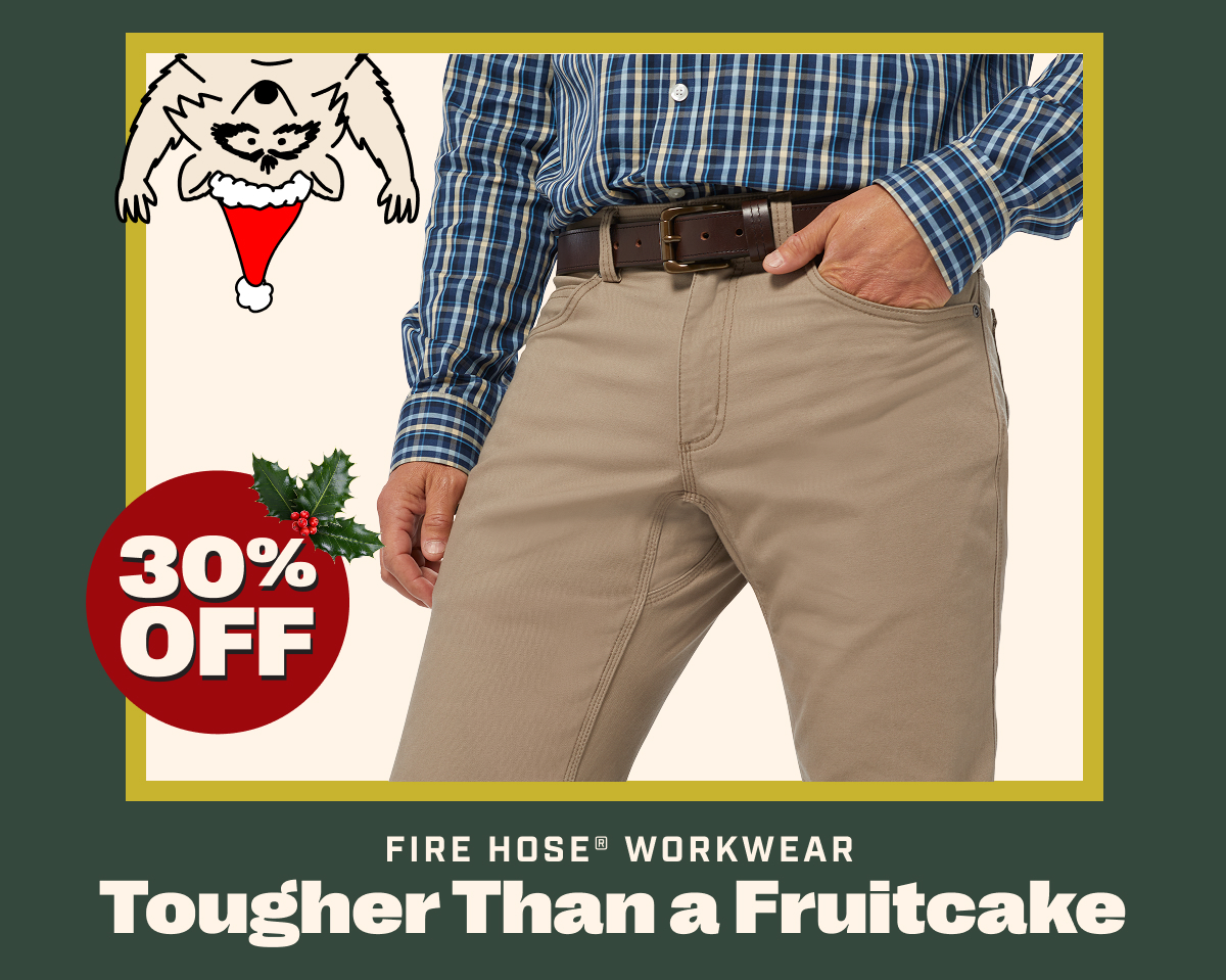 30% OFF - FIRE HOSE WORKWEAR - Tougher Than a Fruitcake
