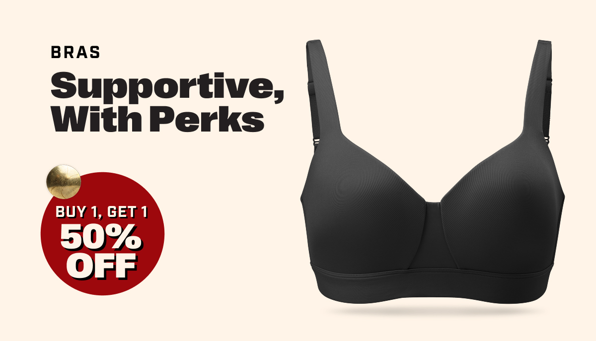 BRAS - Supportive, with perks - BUY 1, GET 1 50% OFF