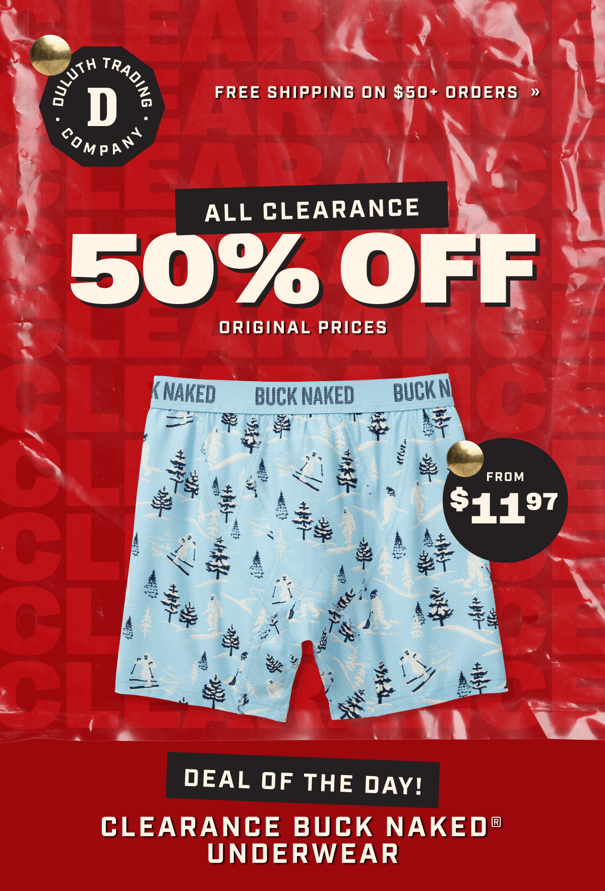 DULUTH TRADING - FREE SHIPPING ON $50 ORDERS >> All Clearance 50% OFF Original Prices - Deal of the Day! CLEAREANCE BUCK NAKED UNDERWEAR FROM $11.97