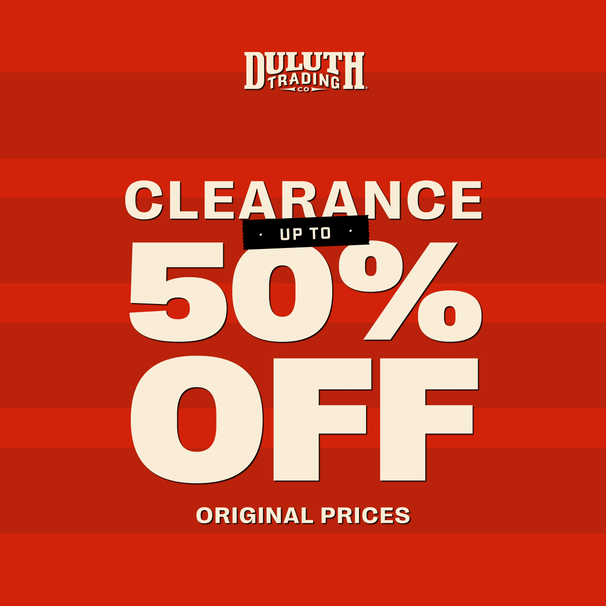 DULUTH TRADING CO - Free Shipping on $50+ Orders - CLEARANCE UP TO 50% OFF ORIGINAL PRICES